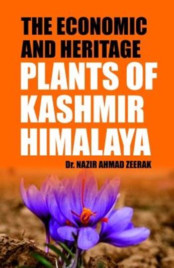 The Economic and Heritage Plants of Kashmir Himalaya. 2023. illus. (col.). XXIV, 376 p. gr8vo. Hardcover.