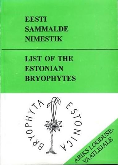 List of the Estonian Bryophytes. 1994.(The Naturalist's Notebook,No.94).175 p.8vo.Paper bd.-Bilingual (Estonian & English).