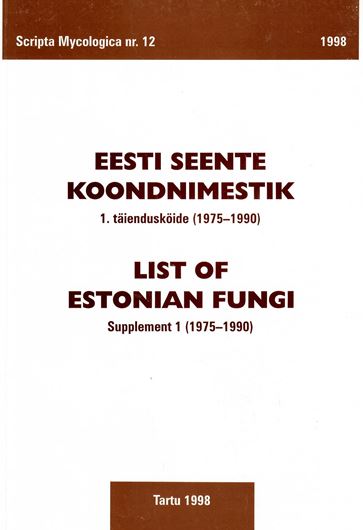 List of Estonian Fungi, with host index and bibliography. SUPPLEMENT 1 (1975 - 1990). Publ. 1998. 183 p. 4to. Paper bd.- Introduction in Estonian, English and Russian.