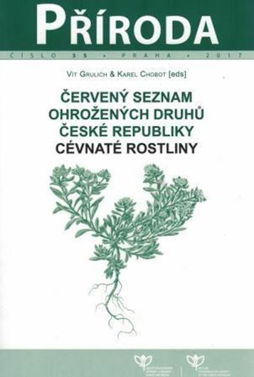 Cerveny Seznam Ohrozenych Druhu Ceske Republiky: Cevnate Rostliny/ Red List of Threatened Species of the Czech Republic: Vascular Plants. 2017. (Priroda, 35). 178 p. gr8vo. Paper bd. - Blingual (English / Czech).