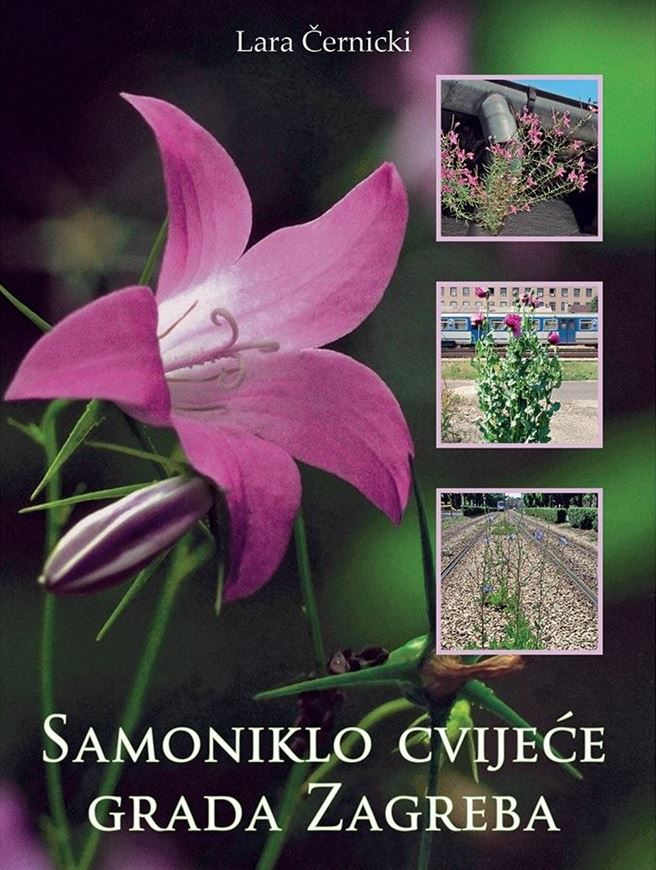 Samoniklo cvijece grada Zagreba. 2006. ca 400 col. figs. 222 p. Paper bd. - In Croatian with Latin nomenclature..