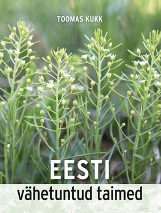 Eesti Vähetuntud Taimed. 2019. illus. 280 p. - In Estonian, with Latin nomenclature.