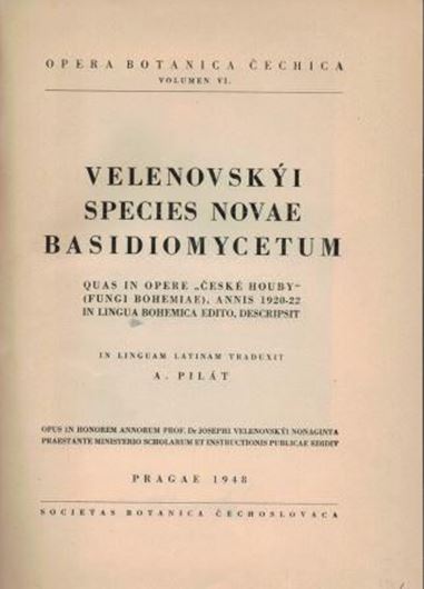 Velenovskyi Species Novae Basidiomycetum, quas in Opere "Ceske Houby" (Fungi Bohemiae), Annis 1920-1922 in Lingua Bohemica Edito, Descripsit. 1948. (Opera Botanica Cechica, vol. 6). 1 portr. 315 p. gr8vo. Paper bd.