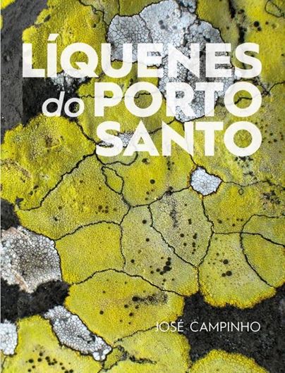 Liquenes do Porto Santo. 2021. many col. photogr. 148 p. gr8vo. Sofcover.- In Portuguese.