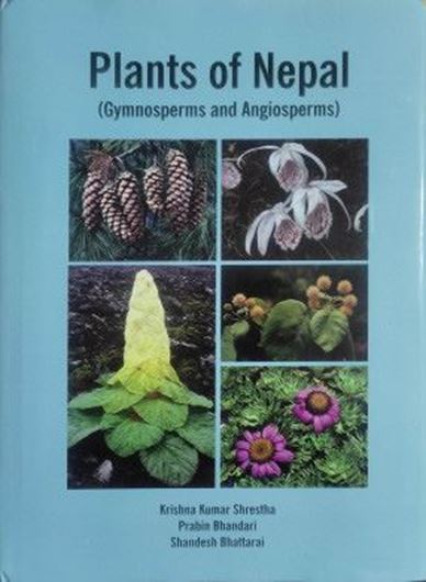 Plants of Nepal: Gymnosperms and Angiosperms. 2022 . illus. XIII, 1088 p. gr8vo. Hardcover.