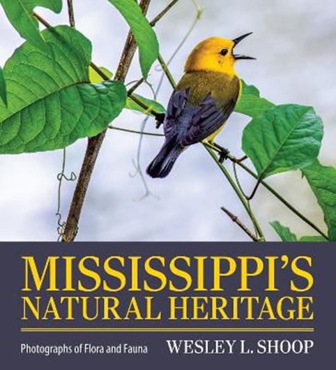 Missisippi's Natural Heritage: Photographs of Flora and Fauna. 2023. 400 col. photogr. 277 p. Hardcover.