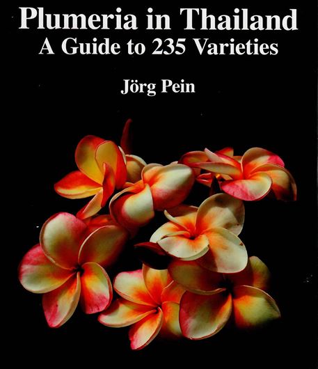 Plumeria in Thailand. A guide to 235 varieties. 2012. 79 col. pls. 205 p. gr8vo. Hardcover.