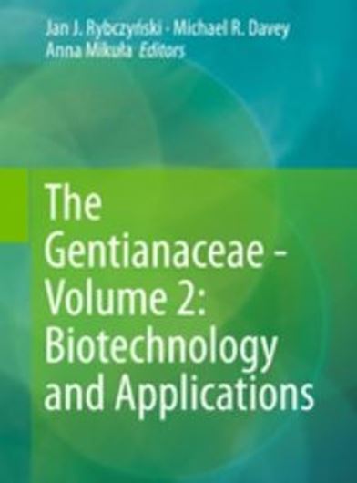 The Gentianaceae. Vol. 2: Biotechnology and Applications. 2015. 128 (37 col.) figs.XXVIII, 452 p. gr8vo. Hardcover.