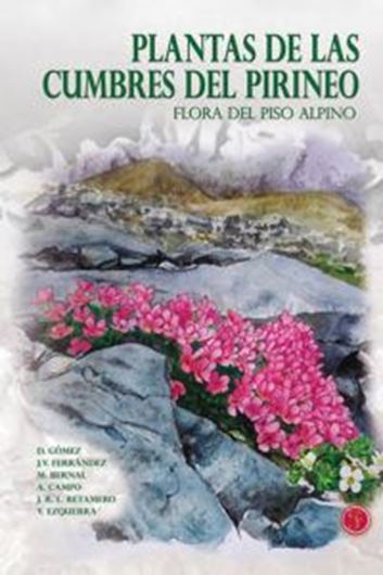 Plantas de las cumbres del Pirineo. Flora del piso alpina. 2020. Many col. photogr.  592 p. - In Spanish, with Latin normenclature.