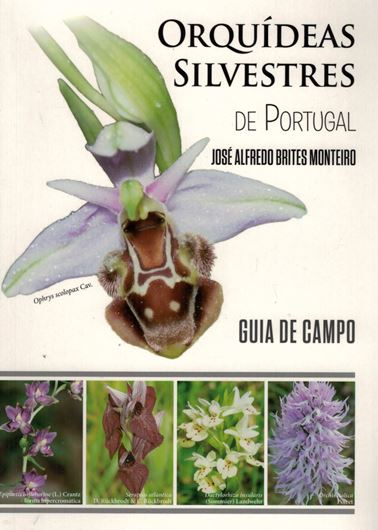 Orquideas Silvestres de Portugal. 2016. Many col. photogr. 158 p. Paper bd.- In Portuguese, with Latin nomenclature.
