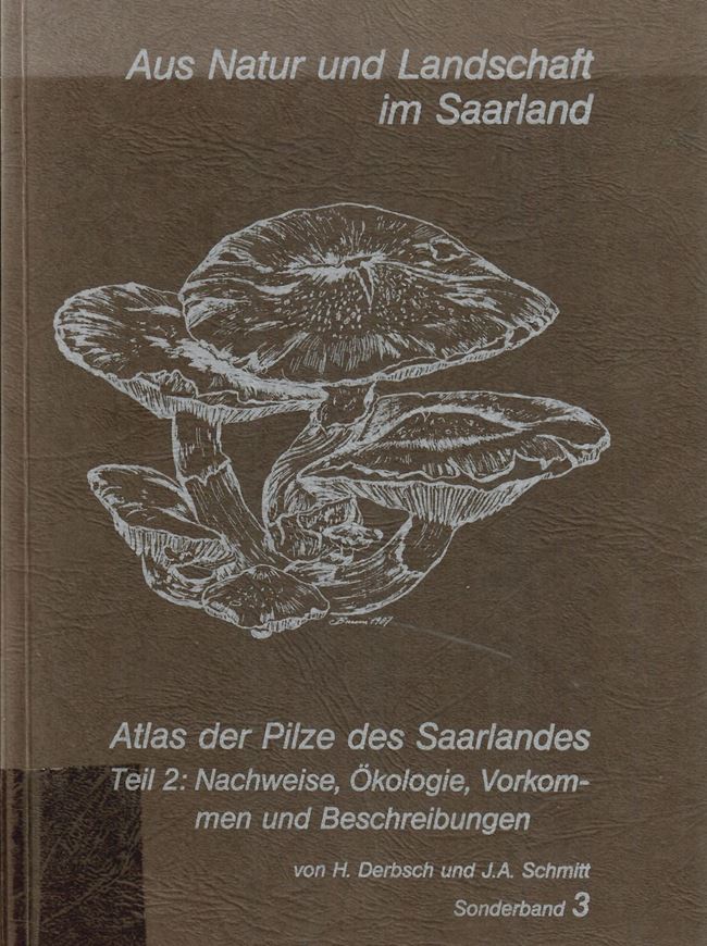 Atlas der Pilze des Saarlandes. Teil 2: Nachweise, Ökologie, Vorkommen und Beschreibung. 1988. (Aus Natur und Landschaft des Saarlandes, Sonderband 3). 4 Farbtafeln. 816 S. 4to. Broschiert.