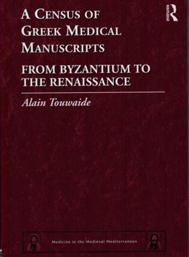 A Census of Greek Medical Manuscripts from Byzantium to the Renaissance. 2016. (Medicine in the Medieval Mediterranian). XX, 432 p. gr8vo. Hardcover.