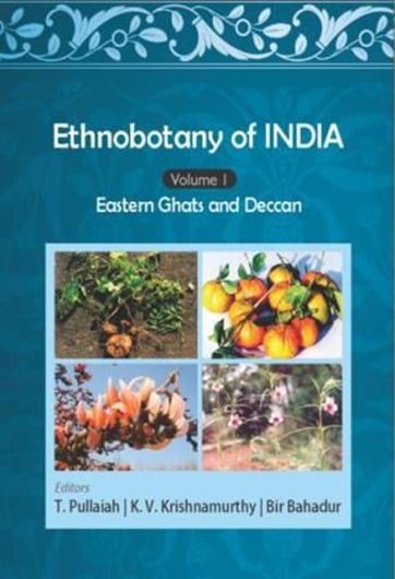 Ethnobotany of India. Volume 1: Eastern Ghats and Deccan. 2016. 68 (25 col.) figs. 524 p. gr8vo. Hardcover.