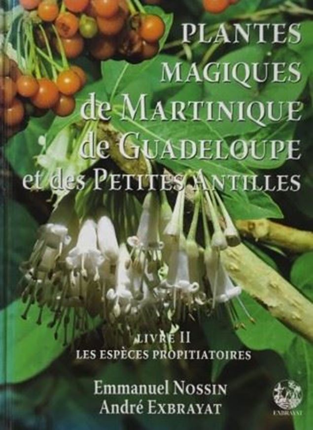 Plantes magiques de Martinique, Guadeloupe et des Petites Antilles. Volume 2: Plantes médiatrices à fonction propitiatoire. 2012. illus. p. 187 - 335 (= continued from vol. 1). 4to Paper bd.