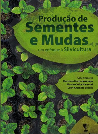 Producao de sementes e mudas: um enfoque a Silvicultura. 2018. illus. 446 p. 4to. Paper bd. - In Portuguese