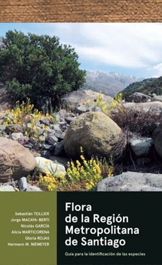 Flora de la Region Metropolitana de Santiago. Guia par la identificación de las especies. 2023. illus. 671 p. Hardcover.