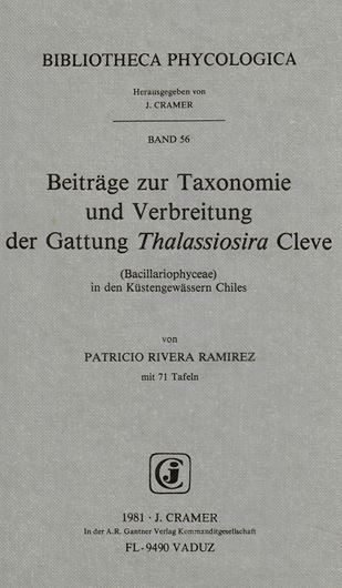 Beiträge zur Taxonomie und Verbreitung der Gattung Thalassiosira Cleve (Bacillariophyceae) in den Küstengewässern Chiles. 1981.(Bibliotheca Phycol.,56).71 Tafeln.II,364 p.gr8vo.Bound.  (978-3-7682-1315-8)