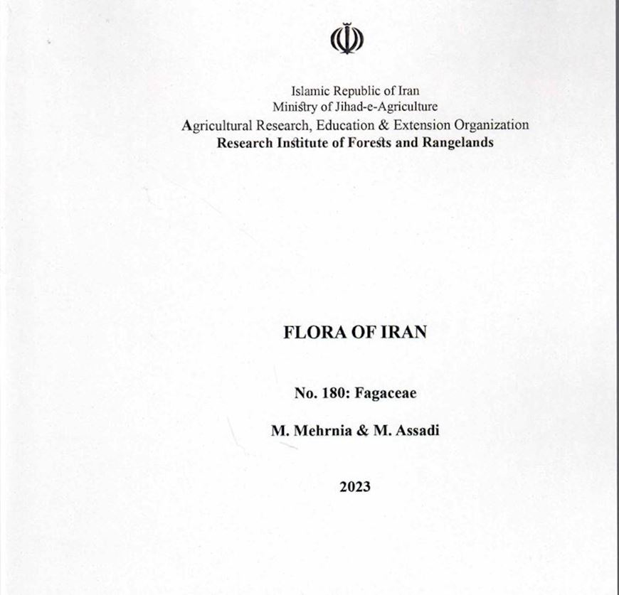Fasc. 180: Mehrnia, M. and M. Assadi: Fagaceae. 2023. 62 p. gr8vo.In Farsi, with Latin nomenclature.