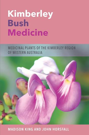 Kimberley Bush Medicine: Medicinal Plants of the Kimberley Region of Western Australia. 2023. illus. (col.) .600 p. Paper bd.