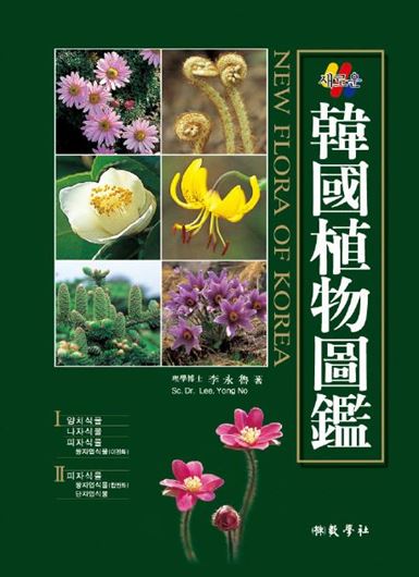 New Flora of Korea. 2 vols. 4th ed. 2015. 4157 coloured photographs. 1860 p. 4to. Hardcover. In Box. - Korean, with Latin nomenclature and Latin species index.