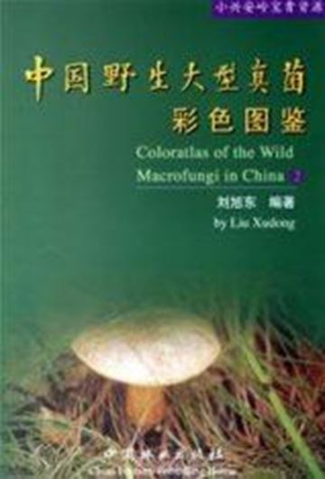  Color Atlas of the Wild Macrofungi. Volume 2. 2004. Approx. 240 col. photographs. Some line figs. 262 p. 8vo. Paper bd. Chinese, with Latin nomenclature and Latin species index. 