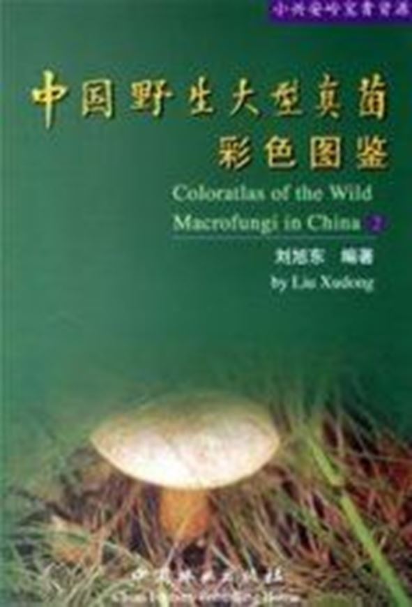  Color Atlas of the Wild Macrofungi. Volume 2. 2004. Approx. 240 col. photographs. Some line figs. 262 p. 8vo. Paper bd. Chinese, with Latin nomenclature and Latin species index. 