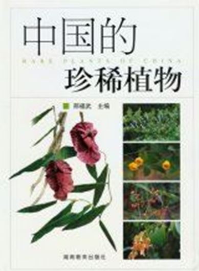 Rare Plants of China. 2005. 626 col. photographs. 278 p. gr8vo. Hardcover. - Chinese, with Latin nomenclature and Latin species index.