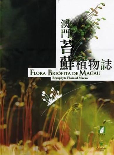 Flora briofita de Macau / Bryophyte Flora of Macao. 2010. Many col. photogr. & line figs. 361 p. 4to. Hardcover.- Chinese, with Latin nomenclature and Portuguese and English forewords.