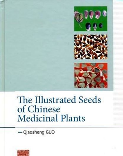 Illustrated Seeds of Chinese Medic. Plants. 2011. Approx. 450 col. photogr. XXII, 436 p. 4to. Hardcover. - In English.