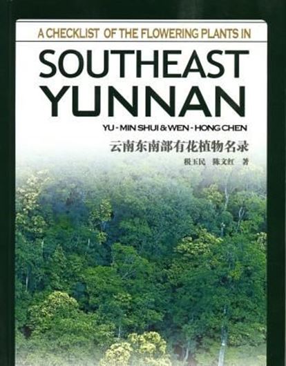 A checklist of the flowering plants in Southeast Yunnan. 2010. X, 521 p. gr8vo. Paper bd. - In English, with Latin nomenclature.