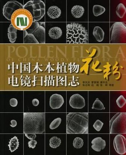  Pollen Flora of China Woody Plants by SEM. 2011. 4230 SEM photogr. 1233 p. gr8vo. Hardcover.- In Chinese, with Latin nomenclature, Latin species index, English introduction. 