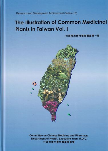The Illustration of Common Medicinal Plants in Taiwan. Volume 1. 2009. (Research and Development Achievement Series,15). 328 col. photogr. XVII, 356 p. 4to. Hardcover. - In English.