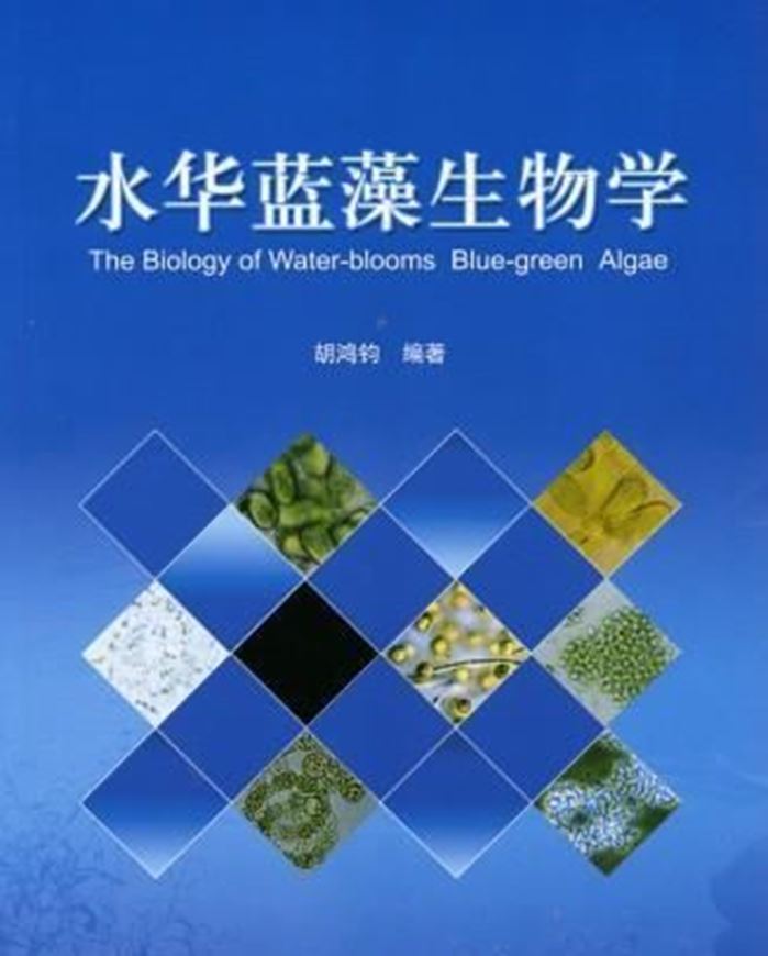 The Biology of Water-Blooms Blue-Green Algae. 2011. illus. 275 p. gr8vo. Paer bd. - Chinese, with Latin nomenclature.