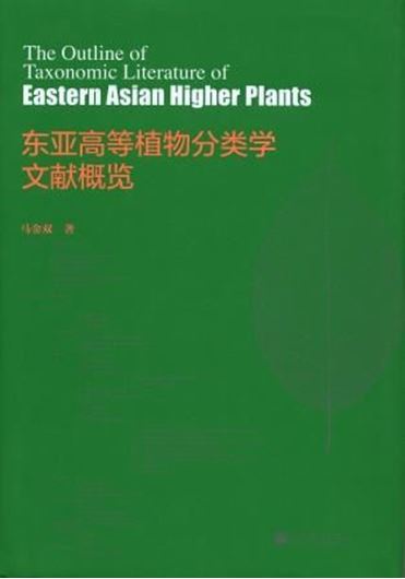 The Outline of Taxonomic Literature of Eastern Asian Higher Plants. 2011. 505 p. gr8vo. Hardcover.- In Chinese, with Latin nomenclature.