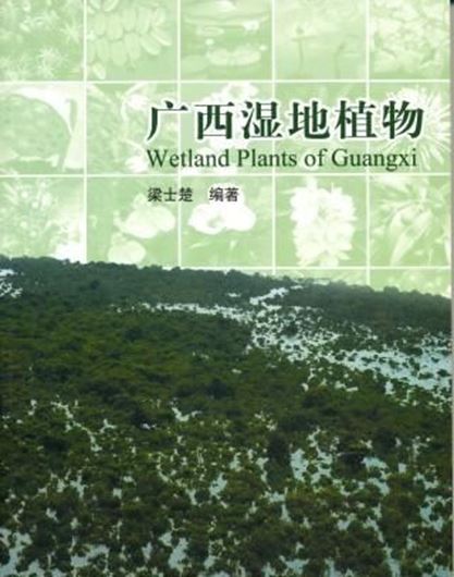  Wetland Plants in Guangxi. 2011. 55 col. plates. 332 p. gr8vo. Paper bd. - In Chinese, with Latin nomenclature.