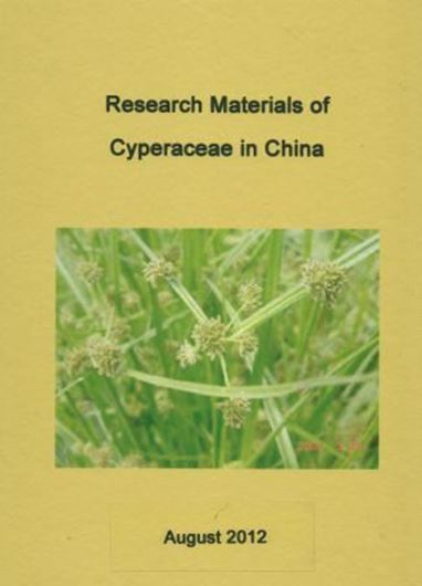  Research Materials of Cyperaceae in China. 2012. illus. 128 p. gr8vo. Paper bd.- In Chinese, with English abstracts. 