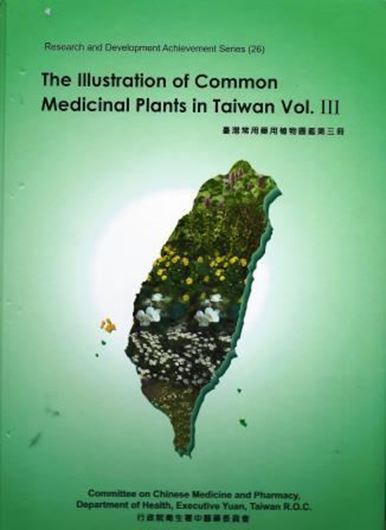 The Illustration of Common Medicinal Plants in Taiwan. Vol. 3. 2012. illus. XX, 533 p. 4to. Hardcover.- In English.