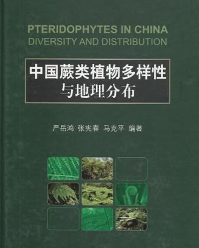 Pteridophytes in China. Diversity and Distribution. 2013. 8 plates. 308 p. gr8vo.- In Chinese, with Latin nomenclature and English preface.