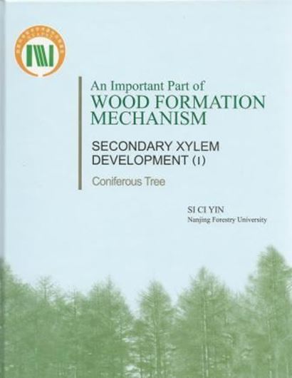  An Important Part of Wood Formation Mechanism. Secondary Xylem Development (1): Coniferous Trees. 2013. 2 col. pls. Many tabs. XIV, 670 p. gr8vo. Hardcover. - In English.