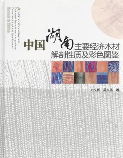  Anatomical Properties and Colorized Illustrations of Important Commercial Wood Species from Hunan in China. 2011. Many col. figs. XI, 437 p. gr8vo. Hardcover. - Bilingual (Chinese/ English).