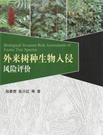 Biological Invasion Risk Assessment of Exotic Tree species. 2014. 235 p. gr8vo. Paper bd. - Chinese.