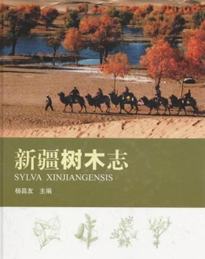  Sylva Xinjiangensis. 2012. 55 col. pls. 297 line - figs. XIV, 566 p. 4to. Hardcover. - Chinese, with Latin nomenclature, Latin species index and Latin  'Diagnoses Taxorum Novarum'.