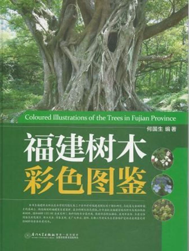 Fujian shu mu cai se tu (Coloured Illustrations of the Trees of Fujian Province). 2013. 207 col. photogr. Many line figs. 501 p. 4to. Hardcover. - Chinese, with Latin nomenclature and Latin species index.