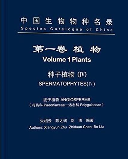 PLANTS. Vol.1: Xiangyun Zhu, Zhíduan Chen Bo Liu: Spermatophytes IV: Angiosperms. 2015. XIII, 344 p. 4to. Paper bd. - Chinese, with Latin nomenclature.