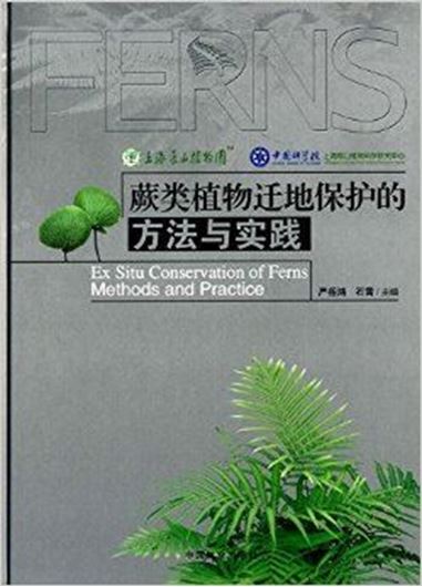 Ex Situ Conservation of Ferns. Methods and Practices. 2014. Many col. photogr. 224 p. 4to. Hardcover. - In Chinese, with Latin nomenclature and Latin species index.