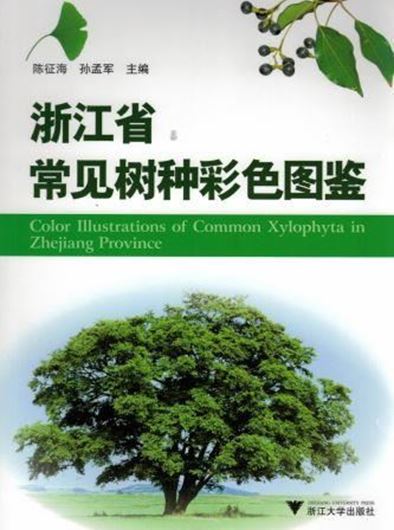  Color Illustrations of Common Xylophyta in Zhejiang Province. 2014. illus. 398 p. Paper bd. - In Chinese, with Latin nomenclature.