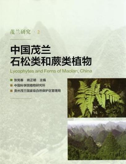 Lycophytes and Ferns of Maolan, China. 2017. Many col. photogr. IV, 274 p. 4to. Hardcover. -Chinese, with Latin nomen- clature and Latin species index.