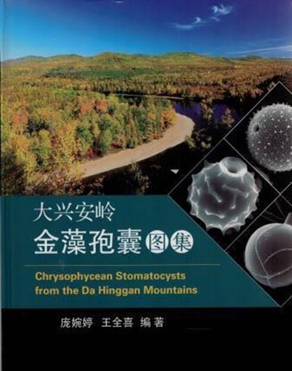  Chrysophycean Stomatocysts from the Da Hinggan Mountains. 2017. 4 col. pls. Many SEM - micrographs. 253 p. gr8vo. Hardcover. -Chinese introduction.Main body of text bilingual (Chinese / English). 