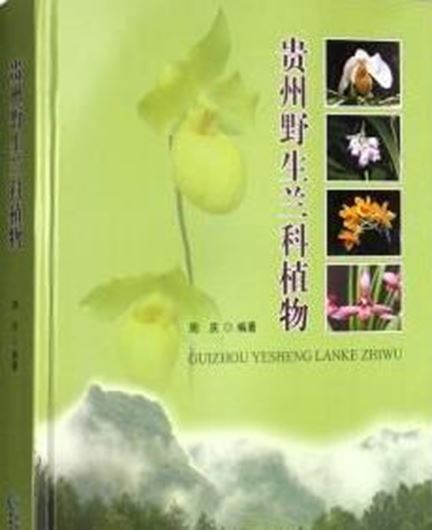 Native Orchids of Guizhou (China). 2017. illus. 466 p. 4to.- In Chinese, with Latin nomenclature.