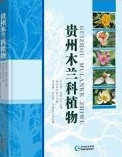  Magnoliaceae of Guizhou. 2015. illus. 350 p. gr8vo. Hard- cover. - In Chinese, with Latin nomenclature.